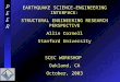 PEER EARTHQUAKE SCIENCE-ENGINEERING INTERFACE: STRUCTURAL ENGINEERING RESEARCH PERSPECTIVE Allin Cornell Stanford University SCEC WORKSHOP Oakland, CA