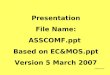 EC&MOS.ppt 001 Presentation File Name: ASSCOMF.ppt Based on EC&MOS.ppt Version 5 March 2007