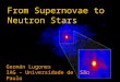 From Supernovae to Neutron Stars Germán Lugones IAG – Universidade de São Paulo