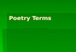 Poetry Terms. Alliteration  The repetition of a consonant sound at the beginning of neighboring words. (Consonants are all the letters except a, e, i,