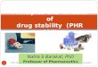 Nahla S Barakat, PhD Professor of Pharmaceutics 9/19/2015 PHR 416 1 Principles and kinetics of drug stability (PHR 416)