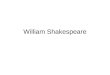 William Shakespeare. Early Life Shakespeare was born on April 23, 1564. Born in Stratford-Upon-Avon. Parents names are John Shakespeare and Mary Aden