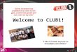 Click to edit Master title style Welcome to CLUB1! “I like it (CLUB1) because no one judges your fitness” “It has increased my confidence to come to the