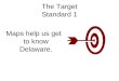 The Target Standard 1 Maps help us get to know Delaware