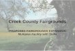 Creek County Fairgrounds PROPOSED FAIRGROUNDS EXPANSION Multiplex Facility with Stalls