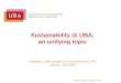 Sustainability @ UBA, an unifying topic Expertise Centre Corporate Communication & PR January, 15th 2009 Draft in progress – Nathalie Hublet