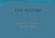 Cult Killings Higgins O’Brien Spring 2012. The authors define a cult as a “loosely structured and unconventional form of religious group, whose members