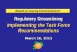 Regulatory Streamlining Implementing the Task Force Recommendations March 26, 2013 Regulatory Streamlining Implementing the Task Force Recommendations