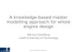 MARCUS SANDBERG, marsan@ltu.se A knowledge-based master modelling approach for whole engine design Marcus Sandberg Luleå University of Technology