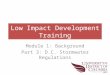 Low Impact Development Training Module 1: Background Part 3: D.C. Stormwater Regulations