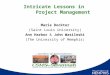 Intricate Lessons in Project Management Marie Dockter (Saint Louis University) Ann Harbor & John Wasileski (The University of Memphis)