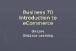 Business 70 Introduction to eCommerce On Line Distance Learning
