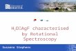 Susanna Stephens H 2 O  AgF characterised by Rotational Spectroscopy