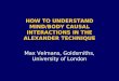 HOW TO UNDERSTAND MIND/BODY CAUSAL INTERACTIONS IN THE ALEXANDER TECHNIQUE Max Velmans, Goldsmiths, University of London