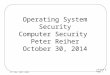 Lecture 8 Page 1 CS 136, Fall 2014 Operating System Security Computer Security Peter Reiher October 30, 2014