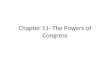 Chapter 11- The Powers of Congress. Section 1- Scope of Congressional Powers - Congress is limited in power b/c. our government is a limited government,