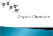 Introduction  Special nature of carbon  Classification of Organic Chemistry  Homologous Series & General Characteristics  Separation of Petroleum