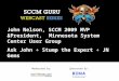 Moderated by:Sponsored by: John Nelson, SCCM 2009 MVP &President, Minnesota System Center User Group Ask John + Stump the Expert + JN Gems 14 September