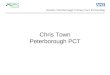 Chris Town Peterborough PCT. Peterborough Doctors On Call (PDOC) Established 1994 85 Doctors in Rota Peterborough NHS Walk-in Centre Established 2000