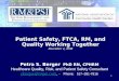 1 Patient Safety, FTCA, RM, and Quality Working Together December 2, 2008 Petra S. Berger PhD RN, CPHRM Healthcare Quality, Risk, and Patient Safety Consultant