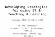 Developing Strategies for using IT in Teaching & Learning Tuesday 20th October 1998 Dr Jay Dempster Academic Staff Development Office Educational Technology