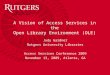 A Vision of Access Services in the Open Library Environment (OLE) Judy Gardner Rutgers University Libraries Access Services Conference 2009 November 13,