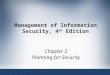 Management of Information Security, 4 th Edition Chapter 2 Planning for Security