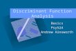 Discriminant Function Analysis Basics Psy524 Andrew Ainsworth