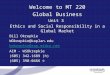 Welcome to MT 220 Global Business Unit 3 Ethics and Social Responsibility in a Global Market Bill Okrepkie WOkrepkie@kaplan.edu bokrepkie@rap.midco.net