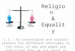 Religion & Equality L.I.: To investigate and explain reasons for different attitudes to the roles of men and women and understand that we are equal in