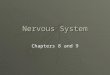 Nervous System Chapters 8 and 9. Homeostasis Review  Variables:  Set Point:  Normal Range:  Sensor:  Regulatory Center:  Effector: