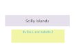 Scilly Islands By Eve.L and Isabelle.E. Tresco Less than 30 miles off the Cornwall long and a mile wide, Tresco is one of the five owned island which,