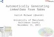 Linked DataTables Automatically Generating Linked Data from Tables Varish Mulwad (@varish) University of Maryland, Baltimore County November 15, 2011