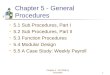 Chapter 5 - VB 2008 by Schneider1 Chapter 5 - General Procedures 5.1 Sub Procedures, Part I 5.2 Sub Procedures, Part II 5.3 Function Procedures 5.4 Modular