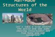 Man-Made Structures of the World Let’s take a trip around the world and see some amazing structures! See how many you can recognize!
