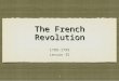 1 The French Revolution 1789-1799 Lesson 35 1789-1799 Lesson 35