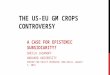 THE US-EU GM CROPS CONTROVERSY A CASE FOR EPISTEMIC SUBSIDIARITY? SHEILA JASANOFF HARVARD UNIVERSITY CENTER FOR POLICY RESEARCH, NEW DELHI, AUGUST 7, 2015