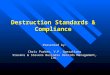 Destruction Standards & Compliance Presented by: Chris Parker, V.P. Operations Stevens & Stevens Business Records Management, Inc