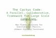 The Cactus Code: A Parallel, Collaborative, Framework for Large Scale Computing Gabrielle Allen Max Planck Institute for Gravitational Physics, (Albert