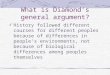What is Diamond’s general argument? History followed different courses for different peoples because of differences in people’s environments, not because