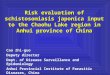 Risk evaluation of schistosomiasis japonica input to the Chaohu Lake region in Anhui province of China Cao Zhi-guo Deputy director Dept. of Disease Surveillance