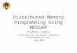 Distributed-Memory Programming Using MPIGAP Vladimir Janjic International Workhsop “Parallel Programming in GAP” Aug 2013