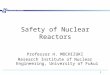 1 University of Fukui Safety of Nuclear Reactors Professor H. MOCHIZUKI Research Institute of Nuclear Engineering, University of Fukui