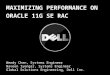 DELL CONFIDENTIAL MAXIMIZING PERFORMANCE ON ORACLE 11G SE RAC Wendy Chen, Systems Engineer Naveen Iyengar, Systems Engineer Global Solutions Engineering,