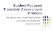 Student-Focused Transition Assessment Process Jim Martin and Amber McConnell. University of Oklahoma Zarrow Center