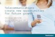 Telecommunications create new opportunities for future growth Cecilia Edström Senior Vice President and Head of Group Communications