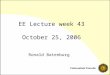 EE Lecture week 43 October 25, 2006 Ronald Batenburg
