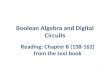 Boolean Algebra and Digital Circuits Reading: Chapter 8 (138-162) from the text book 1