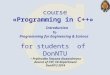Course «Programming in C++» Introduction To Programming for Engineering & Science for students of DonNTU Prykhodko Tatyana Alexandrovna docent of CST,