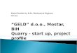 “GELD” d.o.o., Mostar, BiH Quarry - start up, project profile
